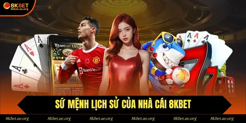 Sứ mệnh của nhà cái 8KBET