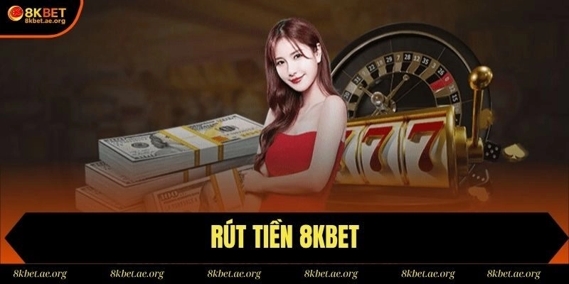 Rút Tiền 8Kbet